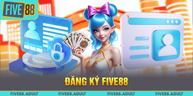 Đăng Ký FIVE88 - Quy Trình Thực Hiện Đơn Giản Cho Người Mới