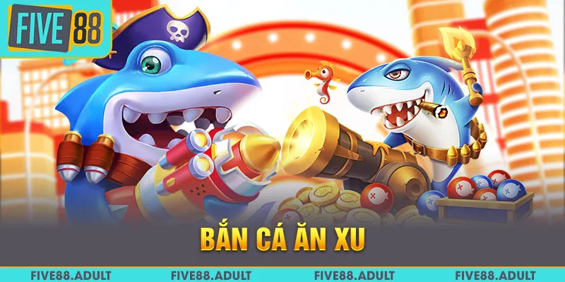 Bắn Cá Ăn Xu FIVE88 - Hành Trình Vàng Dưới Đáy Biển 2025